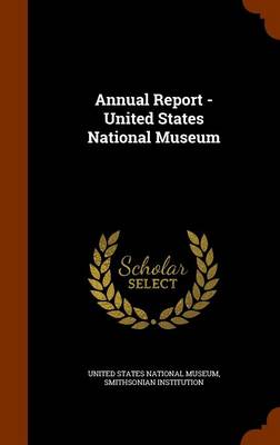 Book cover for Annual Report - United States National Museum