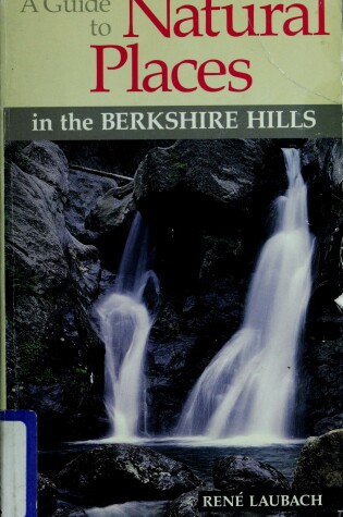 Cover of A Guide to Natural Places in the Berkshire Hills