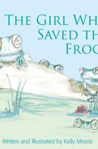 Cover of The Girl Who Saved the Frogs