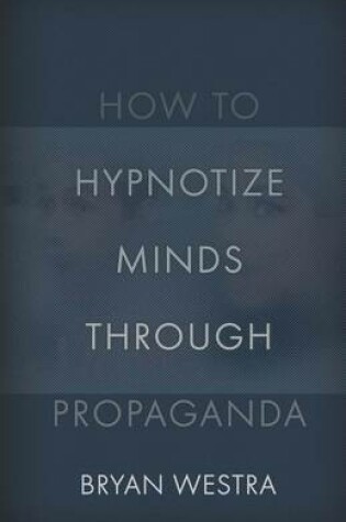 Cover of How to Hypnotize Minds Through Propaganda