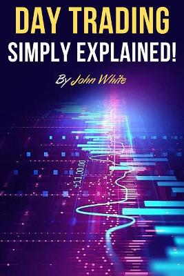 Book cover for Day Trading Simply Explained!