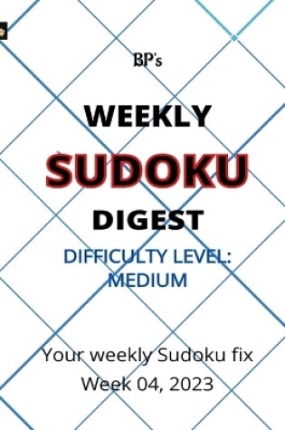 Cover of Bp's Weekly Sudoku Digest - Difficulty Medium - Week 04, 2023