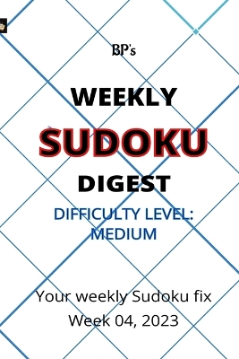 Book cover for Bp's Weekly Sudoku Digest - Difficulty Medium - Week 04, 2023