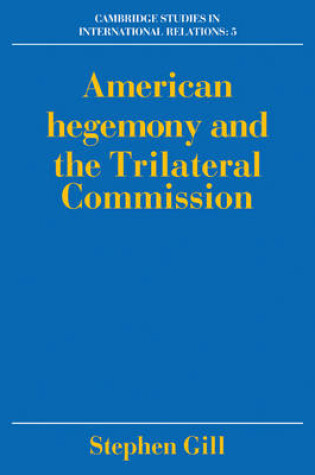 Cover of American Hegemony and the Trilateral Commission