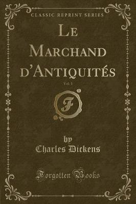 Book cover for Le Marchand d'Antiquités, Vol. 1 (Classic Reprint)