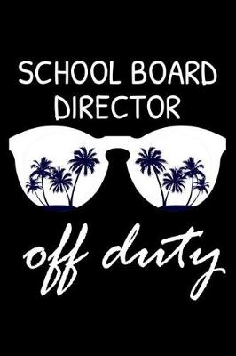 Book cover for School Board Director Off Duty