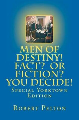 Cover of Men of Destiny! Fact? or Fiction? You Decide!