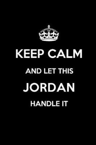 Cover of Keep Calm and Let This Jordan Handle It