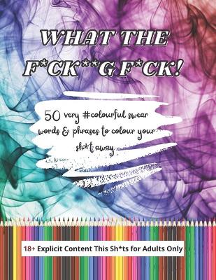 Cover of What the F*ck**g F*ck