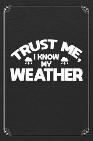 Cover of Trust Me I Know My Weather