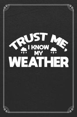 Book cover for Trust Me I Know My Weather
