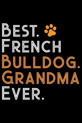 Book cover for Best French Bulldog Grandma Ever