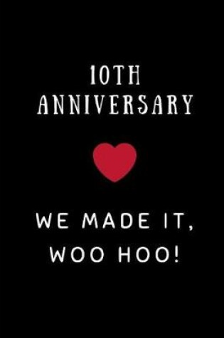 Cover of 10th Anniversary We Made It, Woo Hoo!