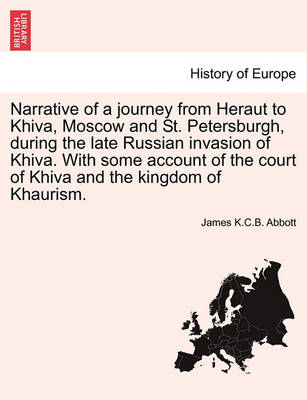 Book cover for Narrative of a Journey from Heraut to Khiva, Moscow and St. Petersburgh, During the Late Russian Invasion of Khiva. with Some Account of the Court of Khiva and the Kingdom of Khaurism.