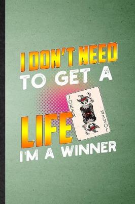 Book cover for I Don't Need to Get a Life I'm a Winner