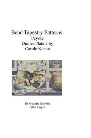 Cover of Bead Tapestry Patterns Peyote Dinner Plate 2 by Carole Keene