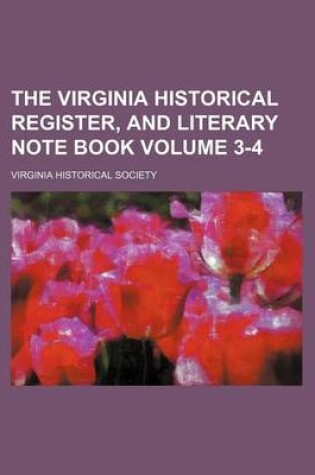 Cover of The Virginia Historical Register, and Literary Note Book Volume 3-4