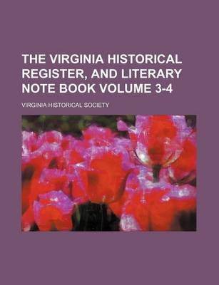 Book cover for The Virginia Historical Register, and Literary Note Book Volume 3-4