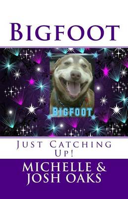 Book cover for Bigfoot- Just Catching Up!