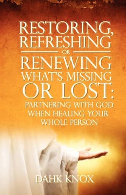 Book cover for Restoring, Refreshing, or Renewing What's Missing or Lost