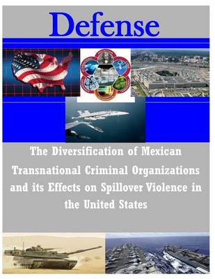 Book cover for The Diversification of Mexican Transnational Criminal Organizations and its Effects on Spillover Violence