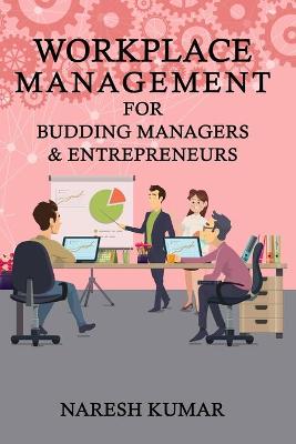Book cover for Workplace Management For Budding Managers & Entrepreneurs