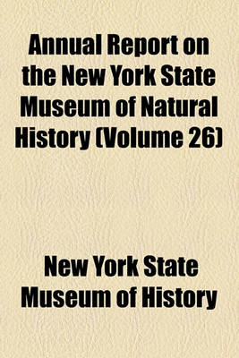 Book cover for Annual Report on the New York State Museum of Natural History Volume 26