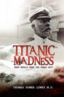 Book cover for Titanic Madness-What Really Sank the Great Ship