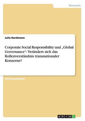 Book cover for Corporate Social Responsibility und "Global Governance- Verändert sich das Rollenverständnis transnationaler Konzerne?