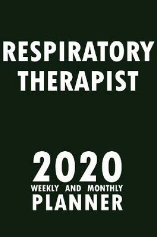 Cover of Respiratory Therapist 2020 Weekly and Monthly Planner