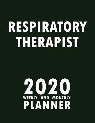 Book cover for Respiratory Therapist 2020 Weekly and Monthly Planner