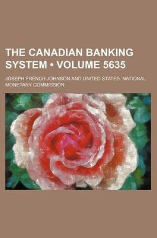 Cover of The Canadian Banking System (Volume 5635)