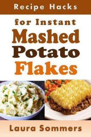 Cover of Recipe Hacks for Instant Mashed Potato Flakes