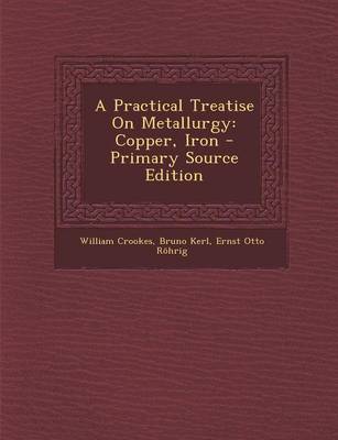 Book cover for A Practical Treatise on Metallurgy