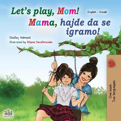 Book cover for Let's play, Mom! (English Serbian Bilingual Book for Kids - Latin)