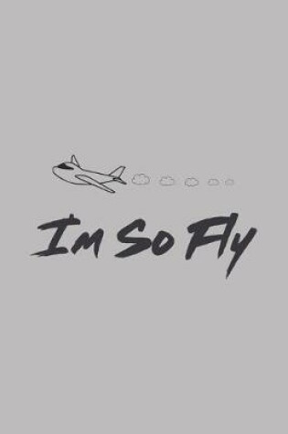 Cover of I'm So Fly