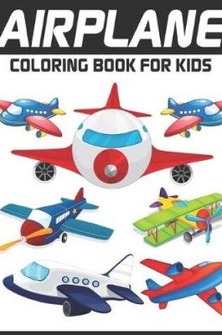 Cover of Airplane Coloring Book For Kids