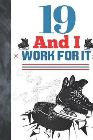 Cover of 19 And I Work For It