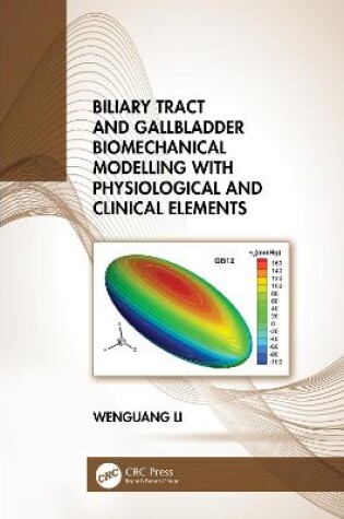 Cover of Biliary Tract and Gallbladder Biomechanical Modelling with Physiological and Clinical Elements