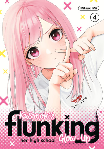 Cover of Kusunoki's Flunking Her High School Glow-Up 4