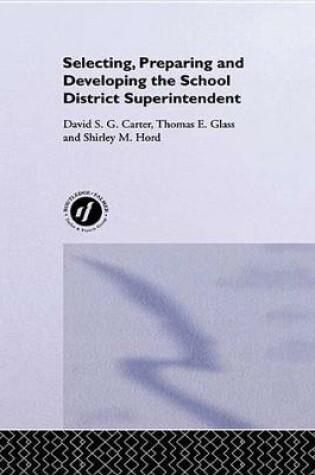 Cover of Selecting, Preparing And Developing The School District Superintendent