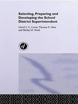 Book cover for Selecting, Preparing And Developing The School District Superintendent