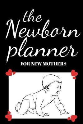 Book cover for The Newborn Planner for New Mothers
