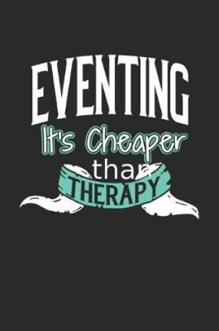 Cover of Eventing It's Cheaper Than Therapy