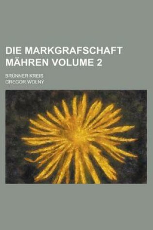 Cover of Die Markgrafschaft Mahren; Brunner Kreis Volume 2