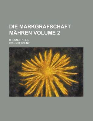 Book cover for Die Markgrafschaft Mahren; Brunner Kreis Volume 2