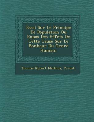 Book cover for Essai Sur Le Principe de Population Ou Expos Des Effets de Cette Cause Sur Le Bonheur Du Genre Humain