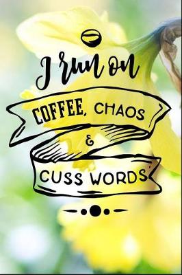 Book cover for I Run On Coffee Chaos And Cuss Words