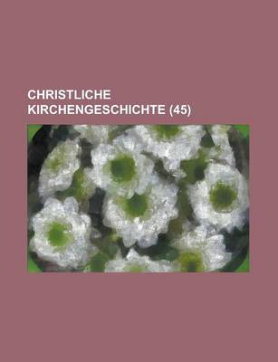 Book cover for Christliche Kirchengeschichte (45 )