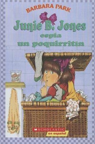 Cover of Junie B. Jones Espia Un Poquirritin